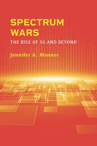 Spectrum Wars The Rise Of 5g And Beyond Jennifer A Manner