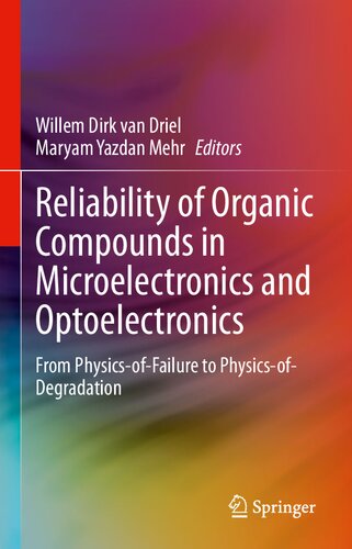 Reliability Of Organic Compounds In Microelectronics And Optoelectronics From Physicsoffailure To Physicsofdegradation Willem Dirk Van Driel