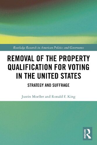 Removal Of The Property Qualification For Voting In The United States Strategy And Suffrage Justin Moeller Ronald F King