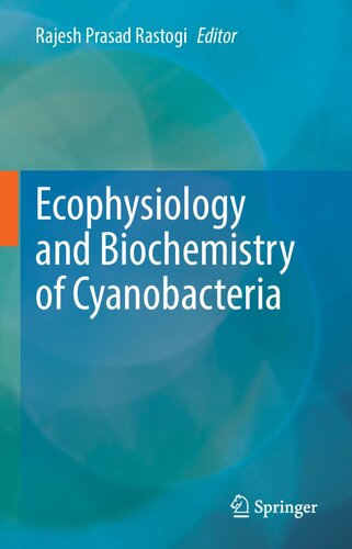 Ecophysiology And Biochemistry Of Cyanobacteria Rajesh Prasad Rastogi