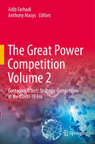 The Great Power Competition Volume 2 Contagion Effect Strategic Competition In The Covid19 Era Adib Farhadi