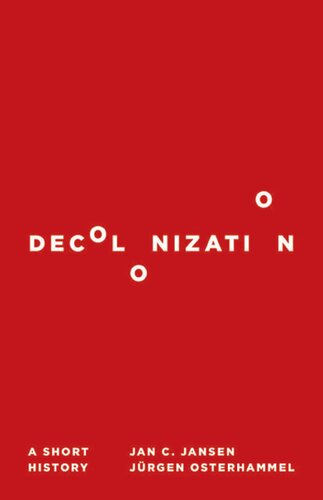 Decolonization A Short History Jan C Jansen Jrgen Osterhammel
