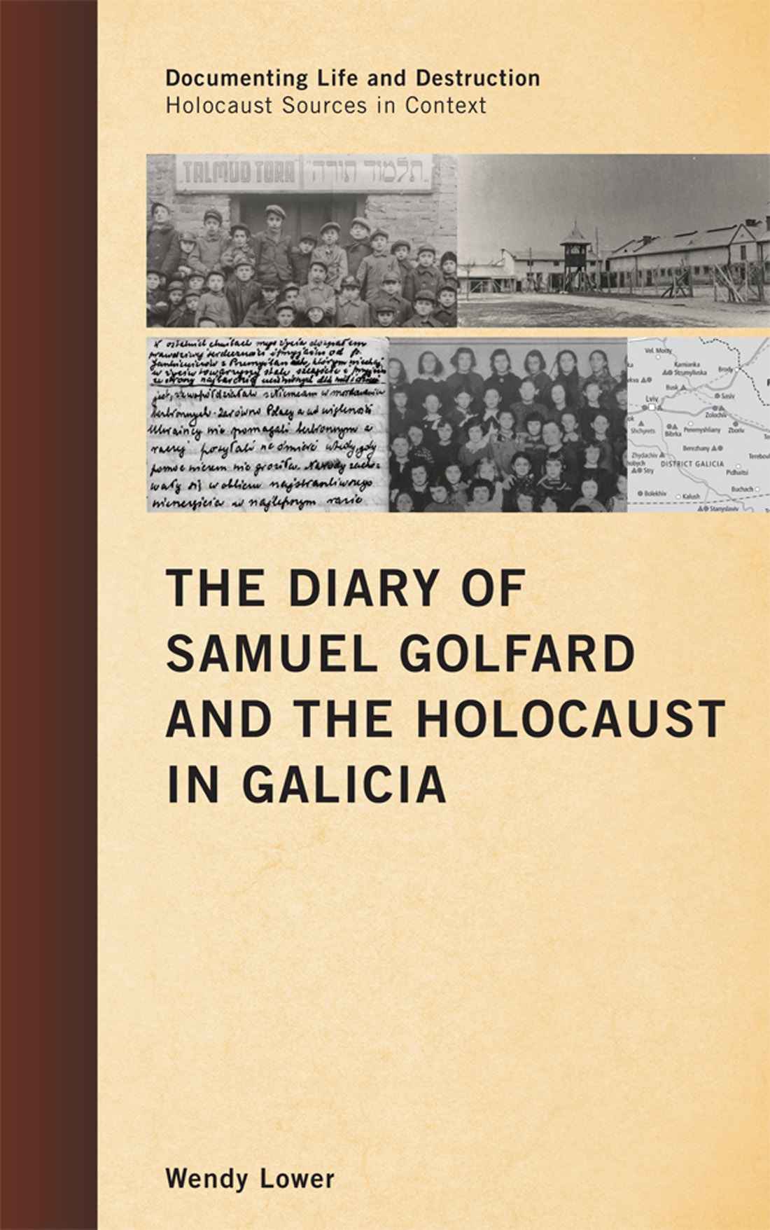 The Diary Of Samuel Golfard And The Holocaust In Galicia Documenting Life And Destruction Holocaust Sources In Context Lower