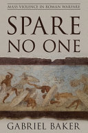 Spare No One Mass Violence In Roman Warfare Baker Gabriel