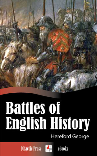 Battles Of English History Illustrated Hereford Brooke George