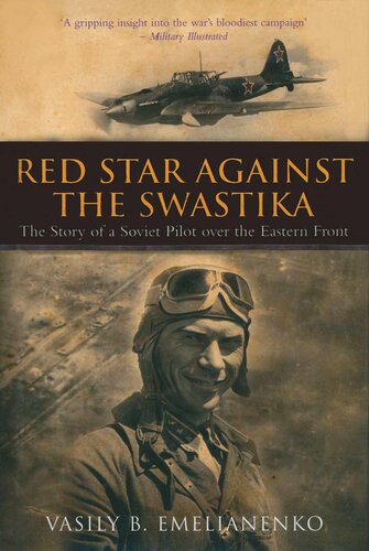 Red Star Against The Swastika The Story Of A Soviet Pilot Over The Eastern Front Vasily Emelianenko