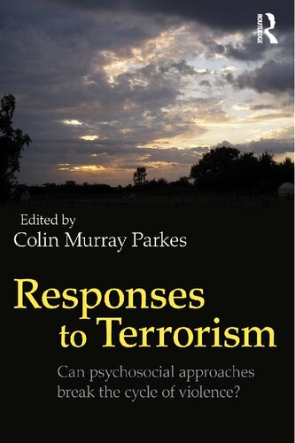 Responses To Terrorism Can Psychosocial Approaches Break The Cycle Of Violence Colin Murray Parkes Editor