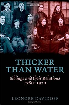 Thicker Than Water Siblings And Their Relations 17801920 Leonore Davidoff
