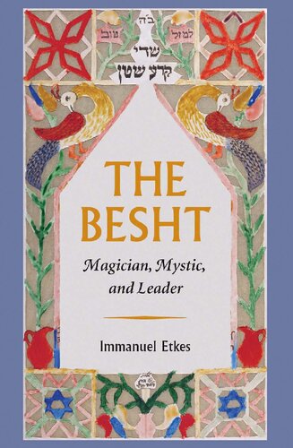 The Besht Magician Mystic And Leader Immanuel Etkes