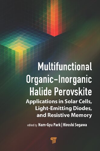 Multifunctional Organicinorganic Halide Perovskite Applications In Solar Cells Lightemitting Diodes And Resistive Memory Namgyu Park Editor