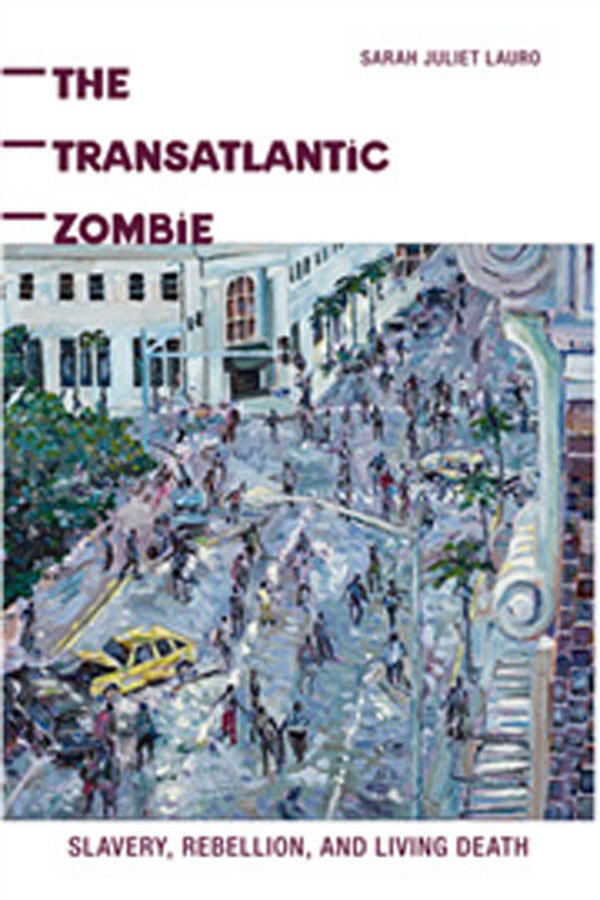 The Transatlantic Zombie Sarah J Lauro