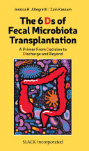 The 6 Ds Of Fecal Microbiota Transplantation A Primer From Decision To Discharge And Beyond 1st Edition Allegretti Md Mph
