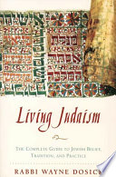 Living Judaism The Complete Guide To Jewish Belief Tradition And Practice Illustrated Dosick