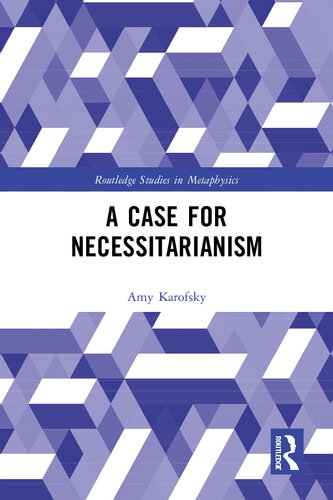 A Case For Necessitarianism 1st Edition Amy Karofsky