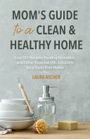 Moms Guide To A Clean Healthy Home Laura Ascher