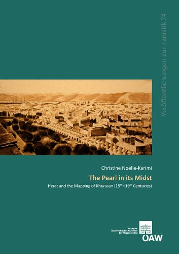 The Pearl In Its Midst Herat And The Mapping Of Khurasan 15th19th Centuries Christine Noellekarimi