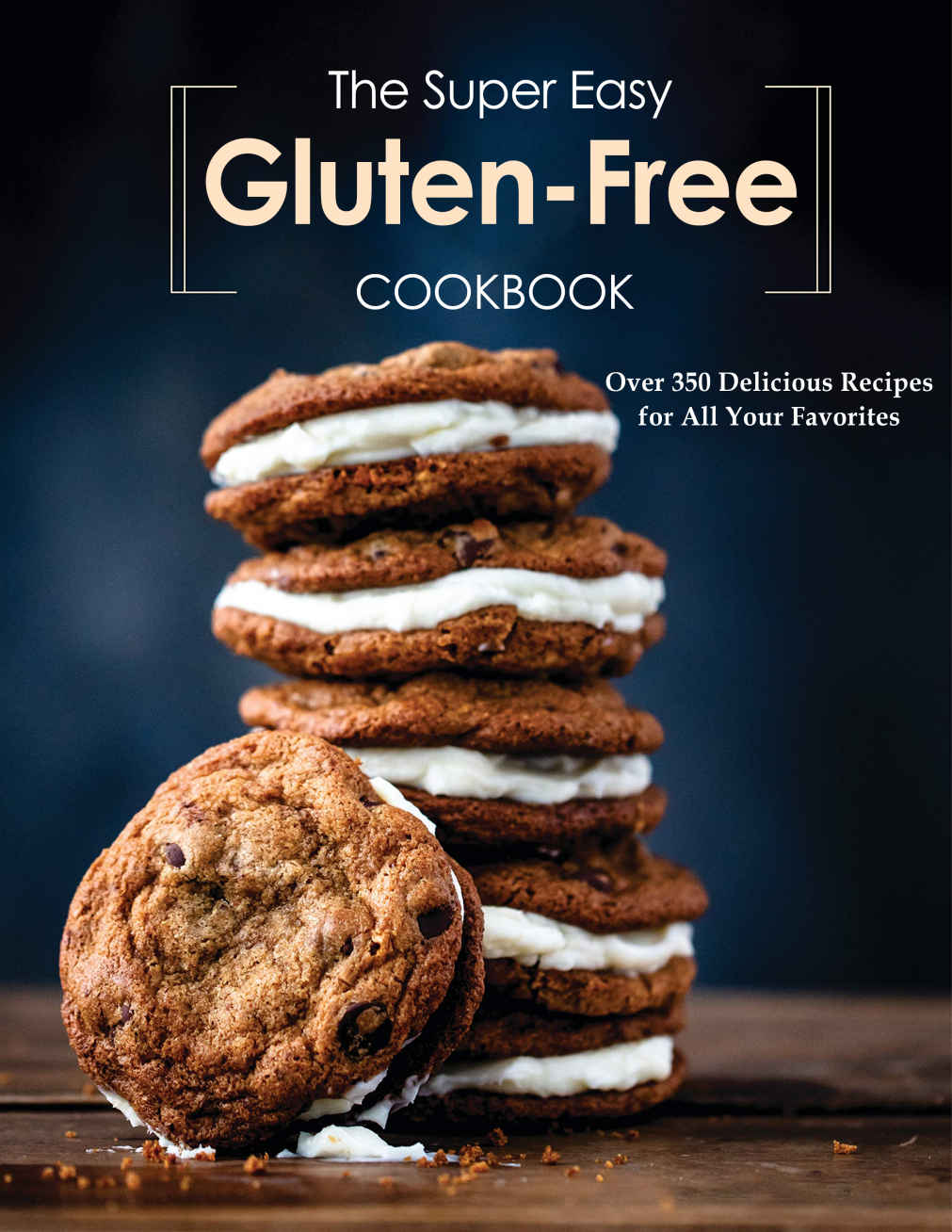 The Super Easy Gluten Free Cookbook Over 350 Delicious Recipes For All Your Favorites Charles