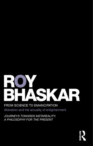 From Science To Emancipation Alienation And The Actuality Of Enlightenment 1st Edition Roy Bhaskar