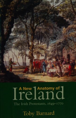 A New Anatomy Of Ireland The Irish Protestants 16491770 Revised Ed Toby Christopher Barnard