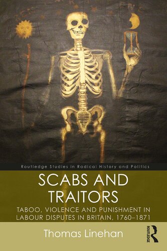 Scabs And Traitors Taboo Violence And Punishment In Labour Disputes In Britain 17601871 Thomas Linehan