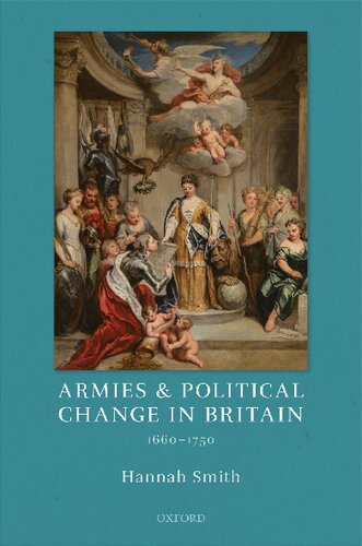 Armies And Political Change In Britain 16601750 Hannah Smith