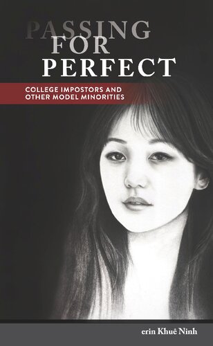 Passing For Perfect College Impostors And Other Model Minorities Erin Khu Ninh