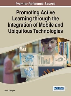 Promoting Active Learning Through The Integration Of Mobile And Ubiquitous Technologies Keengwe Jared
