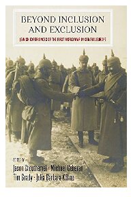 Beyond Inclusion And Exclusion Jewish Experiences Of The First World War In Central Europe Jason Crouthamel