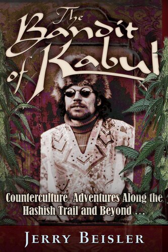 The Bandit Of Kabul Counterculture Adventures Along The Hashish Trail And Beyond 2nd Edition Jerry Beisler