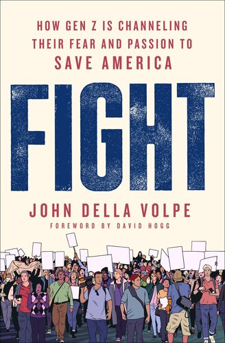 Fight How Gen Z Is Channeling Their Fear And Passion To Save America John Della Volpe