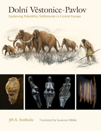 Doln Vestonicepavlov Explaining Paleolithic Settlements In Central Europe Jir A Svoboda