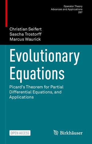 Evolutionary Equations Picards Theorem For Partial Differential Equations And Applications 1st Edition Christian Seifert
