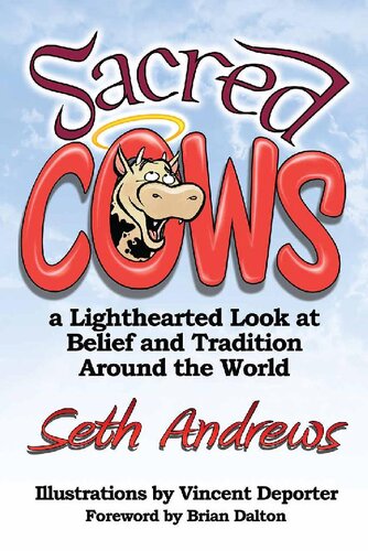 Sacred Cows A Lighthearted Look At Belief And Tradition Around The World Seth Andrews