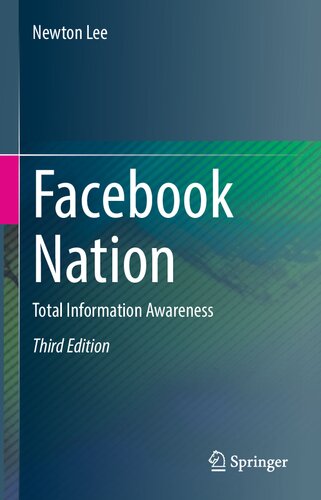 Facebook Nation Total Information Awareness 3rd Edition 3rd Edition Newton Lee