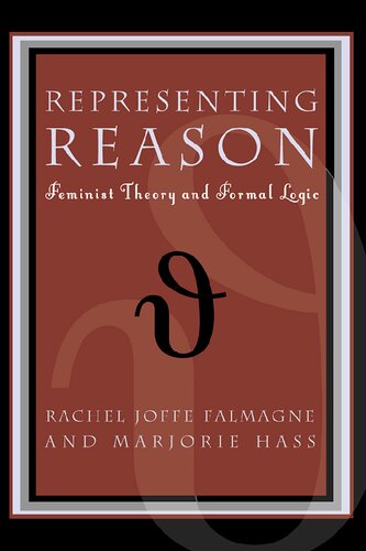 Representing Reason Feminist Theory And Formal Logic Rachel Joffe Falmagne Editor