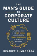 The Mans Guide To Corporate Culture A Practical Guide To The New Normal Zumarraga