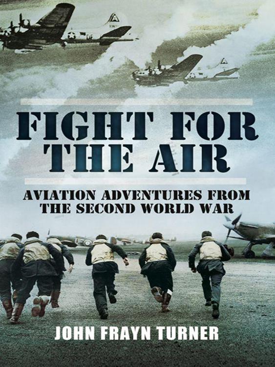 Fight For The Air Aviation Adventures From The Second World War Illustrated Frayn Turner