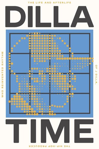 Dilla Time The Life And Afterlife Of J Dilla The Hiphop Producer Who Reinvented Rhythm Dan Charnas