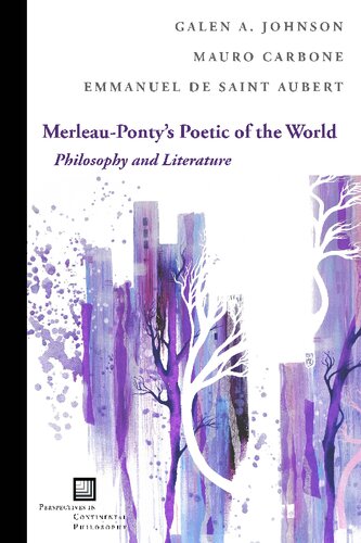 Merleaupontys Poetic Of The World Philosophy And Literature Perspectives In Continental Philosophy 1st Edition Johnson
