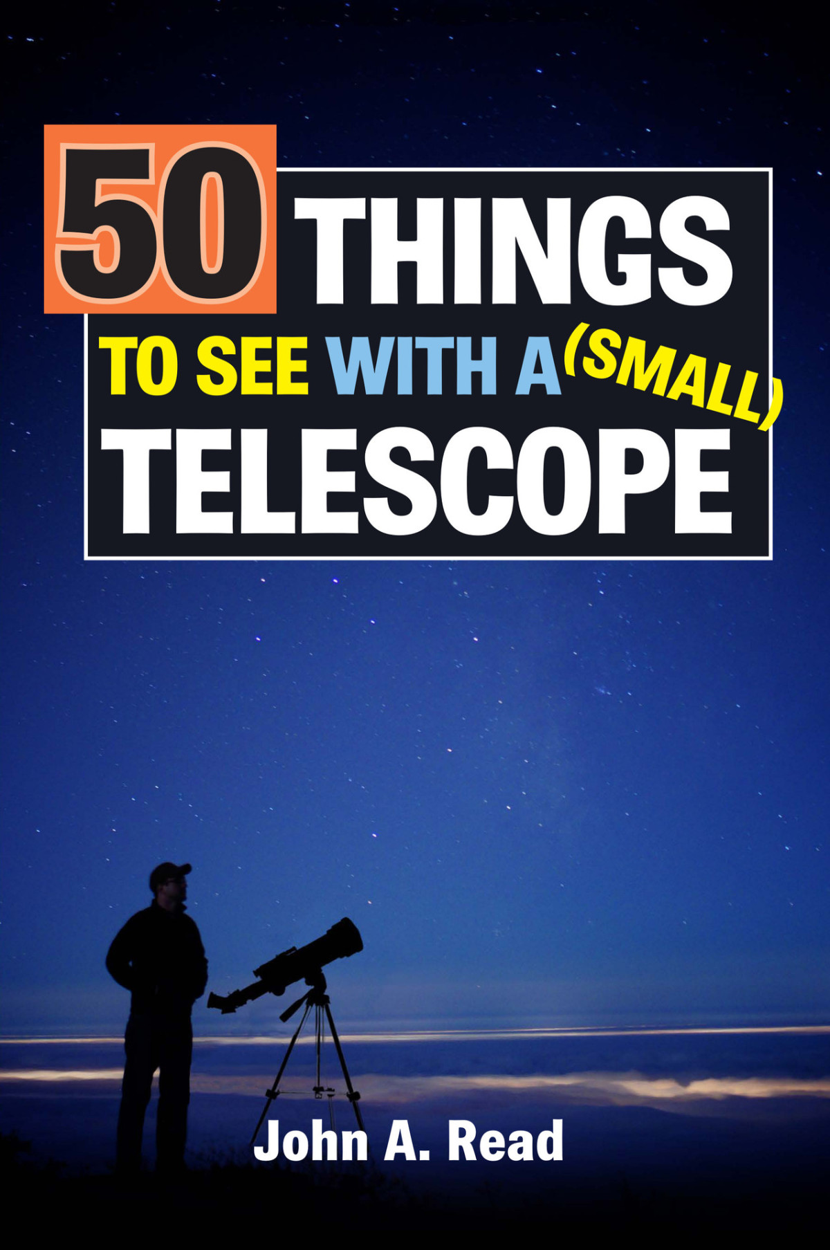 50 Things To See With A Small Telescope Read John