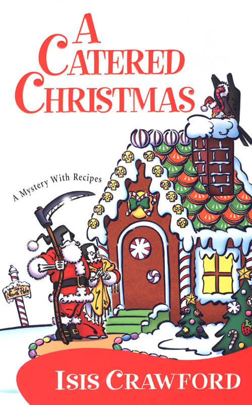 A Catered Christmas A Mystery With Recipes Book 3 Isis Crawford