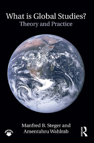 What Is Global Studies Theory Practice 1st Edition Manfred Steger