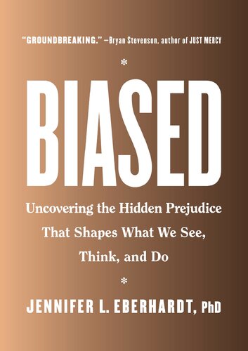 Biased Uncovering The Hidden Prejudice That Shapes What We See Think And Do Jennifer L Eberhardt