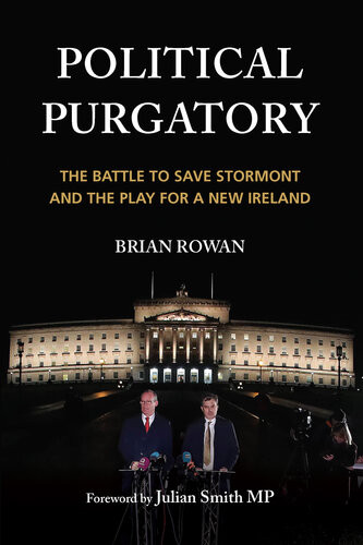 Political Purgatory The Battle To Save Stormont And The Play For A New Ireland Brian Rowan