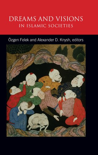 Dreams And Visions In Islamic Societies Zgen Felek Alexander D Knysh