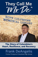 They Call Me Mr De The Story Of Columbines Heart Resilience And Recovery Deangelis