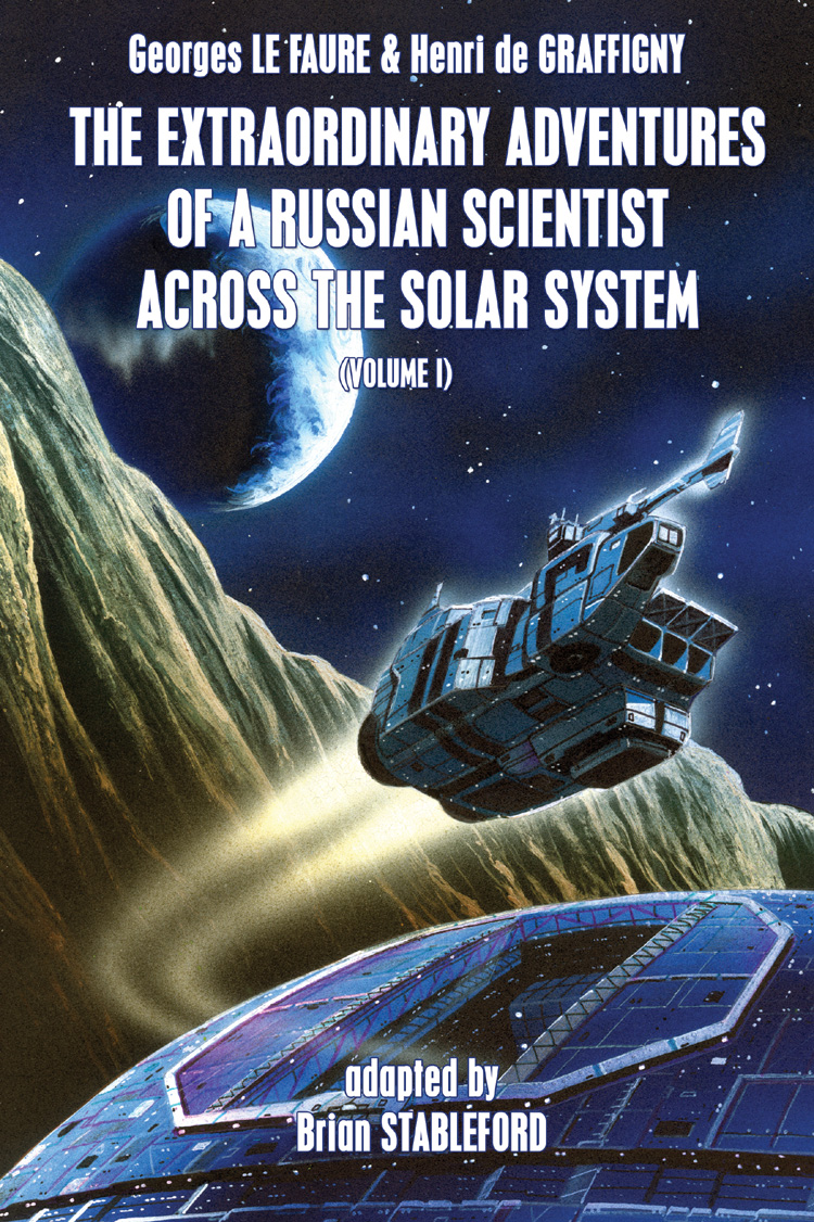 The Extraordinary Adventures Of A Russian Scientist Across The Solar System Vol 1 Georges Le Faure Henri De Graffigny