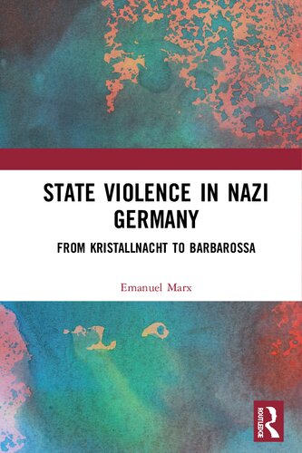 State Violence In Nazi Germany From Kristallnacht To Barbarossa Emanuel Marx