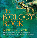 The Biology Book From The Origin Of Life To Epigenetics 250 Milestones In The History Of Biology Michael C Gerald