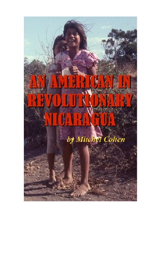 An American In Revolutionary Nicaragua Entries From The Nicaraguan Notebooks 1984 Mitchel Cohen